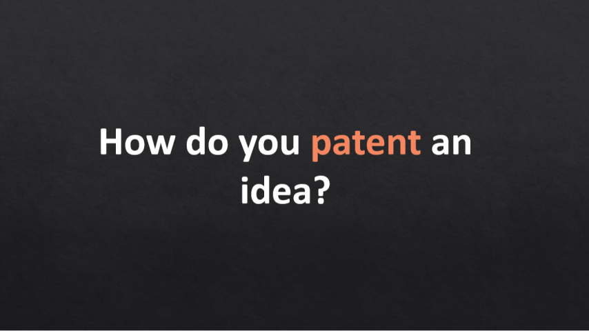 How Do You Patent an Idea?