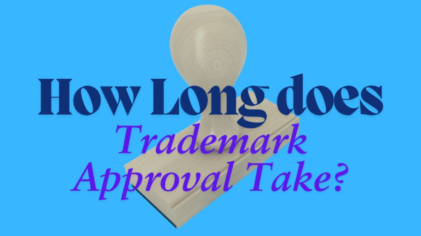How Long Does It Take to Get a Trademark Approved