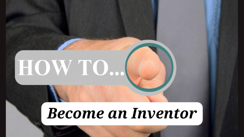 How to Become an Inventor